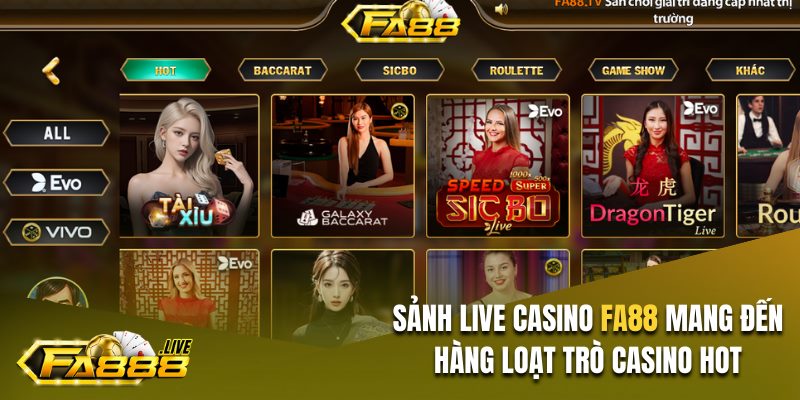 Tổng quan về sảnh live casino FA88